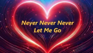 Never Never Never Let Me Go
